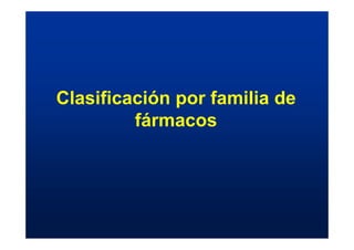 Clasificación por familia de
fármacos
 