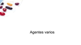 Agentes varios
 