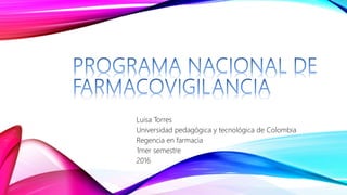 Luisa Torres
Universidad pedagógica y tecnológica de Colombia
Regencia en farmacia
1mer semestre
2016
 