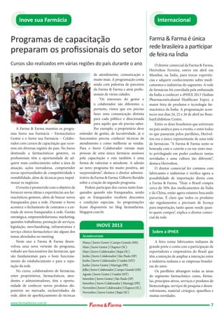 Inove sua Farmácia

Internacional

Programas de capacitação
preparam os proﬁssionais do setor
Cursos são realizados em várias regiões do país durante o ano

A Farma & Farma mantém os programas Inove sua Farmácia – Farmacêutico
Gestor e o Inove sua Farmácia – Colaborador com cursos de capacitação que ocorrem em diversas regiões do país. No Inove
destinado a farmacêuticos gestores, os
profissionais têm a oportunidade de adquirir mais conhecimento sobre a área de
atuação, ações inovadoras, compreender
novas oportunidades de competitividade e
rentabilidade, além de técnicas para impulsionar os negócios.
O evento é promovido com o objetivo de
fornecer novas ideias e experiências aos farmacêuticos gestores, além de buscar novos
franqueados para a rede. Durante o Inove
acontece o fechamento de contratos e a entrada de novos franqueados à rede. Gestão
estratégica, empreendedorismo, marketing,
questões trabalhistas, prestação de serviços,
legislação, merchandising, infraestrutura e
serviço clínico farmacêutico são alguns dos
temas abordados no meeting.
Neste ano a Farma & Farma desenvolveu uma nova vertente do programa,
voltado aos funcionários das farmácias, que
são fundamentais para o bom funcionamento do estabelecimento e para a reputação da rede.
No curso, colaboradores de farmácias,
entre proprietários, farmacêuticos, atendentes e administradores, têm a oportunidade de conhecer novos produtos disponíveis no mercado, exclusividades da
rede, além de aperfeiçoamento de técnicas
www.farmaefarma.com.br

de atendimento, comunicação e
muito mais. A programação conta
ainda com palestras de parceiros
da Farma & Farma e atrai profissionais de várias cidades.
“Os interesses do gestor e
o colaborador são diferentes e,
portanto, vimos que era preciso
fazer uma comunicação distinta
para cada público e direcionada
para aquilo que ele precisa saber.
Por exemplo, o proprietário deve
entender de gestão, de lucratividade, já o
funcionário precisa conhecer técnicas de
atendimento e como melhorar as vendas.
Para o Inove Colaborador vieram mais
pessoas de uma única farmácia ansiosos
pela capacitação e esta também é uma
forma de valorizar o atendente. A adesão
ao novo programa foi muito positiva, até
surpreendente”, destaca o diretor administrativo da Farma & Farma, Gilberto Beraldo
sobre a criação do segundo programa.
Podem participar dos cursos tanto franqueados quando não franqueados, sendo
que os franqueados recebem descontos
e condições especiais. As programações
ficam disponíveis no blog farmaefarma.
blogspot.com.br.

Farma & Farma é única
rede brasileira a participar
de feira na Índia
O diretor comercial da Farma & Farma,
Herivelton Ferreira, esteve em abril em
Mumbai, na Índia, para trocar experiências e adquirir conhecimento sobre medicamentos e indústrias do segmento. A rede
de farmácias foi convidada pela embaixada
da Índia a conhecer a iPHEX 2013 (Indian
Pharmaceuticalsand Healthcare Expo), a
maior feira de produtos e tecnologia farmacêutica da Índia. A programação aconteceu nos dias 24, 25 e 26 de abril no BombayExhibition Centre.
Entre os doze brasileiros que estiveram
no país asiático para o evento, e entre todos
os que passaram pelos pavilhões, Herivelton era o único representante de uma rede
de farmácias. “A Farma & Farma sente-se
honrada com o convite e eu me sinto muito privilegiado em poder conhecer tantas
novidades e uma cultura tão diferente”,
destaca Herivelton.
O diretor comercial fez contatos com
fabricantes e indústrias e verifica agora a
possibilidade de importação direta com
a Farma & Farma. “Hoje o Brasil compra
cerca de 50% dos medicamentos da Índia
e da China, então agora estamos buscando
parcerias. É claro que todos os produtos
são regulamentos e precisam de licença
para importação, tanto quem vende quanto quem compra”, explica o diretor comercial da rede.

INOVE 2013
Aconteceram
Março | Inove Gestor | Campo Grande (MS)
Maio | Inove Gestor | Chapecó (SC)
Maio | Inove Colaborador | Itajaí (SC)
Junho | Inove Colaborador | São Paulo (SP)
Junho | Inove Colaborador | Cuiabá (MT)
Junho | Inove Gestor | Maringá (PR)
Julho | Inove Colaborador | Campo Grande (MS)
Agosto | Inove Gestor | Cuiabá (MT)
Setembro | Inove Gestor | São Paulo (SP)
Setembro | Inove Colaborador | Maringá (PR)
Novembro | Inove Colaborador | Chapecó (SC)
Novembro | Inove Gestor | Itajaí (SC)

Sobre a iPHEX
A feira reúne fabricantes indianos de
grande porte e conta com a participação de
exportadores e empresários do Brasil que
têm a intenção de ampliar a interação entre
a indústria indiana e as empresas brasileiras do setor.
Os pavilhões abrangem todas as áreas
do segmento farmacêutico como, fórmulas, princípios ativos, serviços e produtos de
biotecnologia, serviços de pesquisa e desenvolvimento, material cirúrgico, aparelhos e
muitas novidades.

7

 