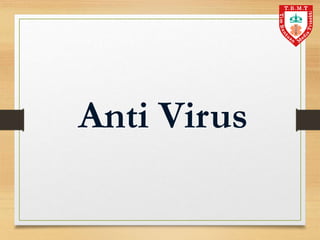 Anti Virus
 