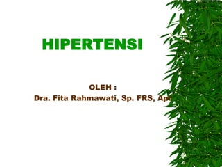 HIPERTENSI
OLEH :
Dra. Fita Rahmawati, Sp. FRS, Apt
 