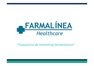 “Consultora de marketing farmacéutico”
 