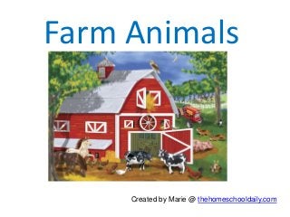 Farm Animals
Created by Marie @ thehomeschooldaily.com
 