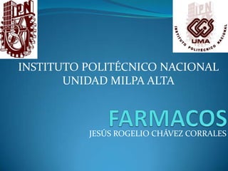 INSTITUTO POLITÉCNICO NACIONAL
       UNIDAD MILPA ALTA



          JESÚS ROGELIO CHÁVEZ CORRALES
 