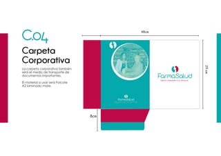 C.04
Carpeta
Corporativa
La carpeta corporativa también
será el medio de transporte de
documentos importantes.
El material a usar será Folcote
A2 laminado mate.
48cm
29cm
8cm
 