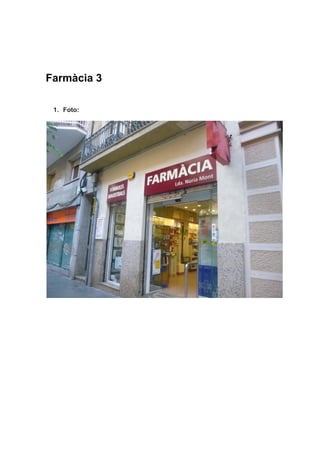 Farmàcia 3
1. Foto:
 