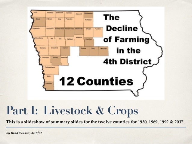 by Brad Wilson, 4/18/22
Part I: Livestock & Crops
This is a slideshow of summary slides for the twelve counties for 1950, 1969, 1992 & 2017.
 