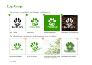 Logo Usage
The logo may be used with the following modiﬁcations:
The following are inappropriate and misaligned uses of the logo:
8 | Logo Usage
Do not tilt the logo Do not invert logo over poorly
contrasting background
Do not apply ﬁlters to logoDo not distort the logo
Brand colors Inverted brand colors Inverted over contrasting imageBlack & White
 