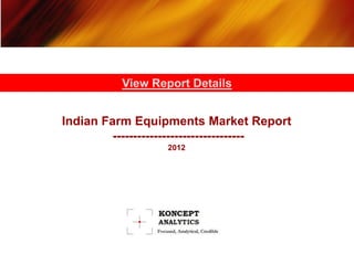 View Report Details


Indian Farm Equipments Market Report
         --------------------------------
                  2012
 