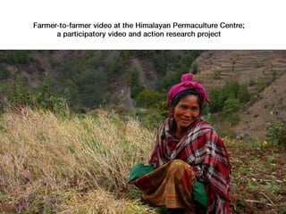 Farmer to-farmer video at the Himalayan Permaculture Centre - photostory - English 