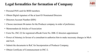 Legal formalities for formation of Company
• Personal PAN card for BOD members
• Obtain Digital signature of the at least ...