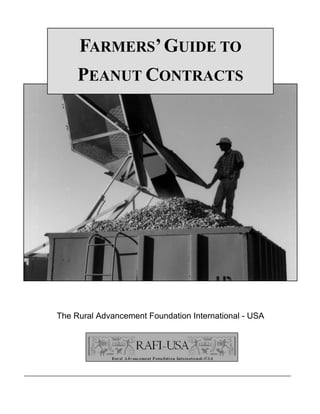 The Rural Advancement Foundation International - USA
FARMERS’GUIDE TO
PEANUT CONTRACTS
 