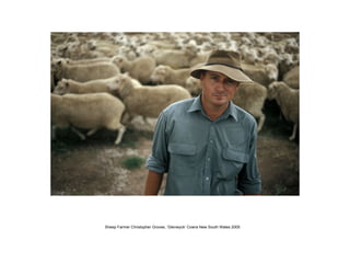 Sheep Farmer Christopher Groves, ‘Glenwyck’ Cowra New South Wales 2005 
