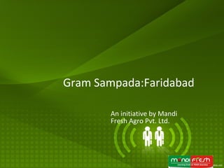Gram Sampada:Faridabad An initiative by Mandi Fresh Agro Pvt. Ltd. 