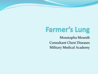Moustapha Mounib
Consultant Chest Diseases
Military Medical Academy
 