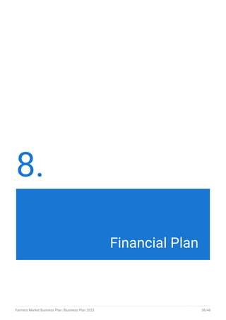 8.
Financial Plan
Farmers Market Business Plan | Business Plan 2023 36/46
 