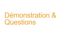 Démonstration &
Questions
 