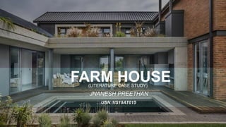 FARM HOUSE
(LITERATURE CASE STUDY)
USN:1IS19AT015
JNANESH PREETHAN
 