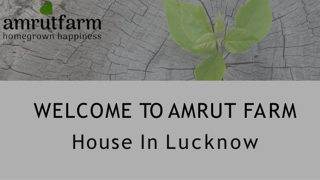 WELCOME TO AMRUT FARM
House In Lucknow
 