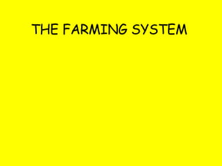 THE FARMING SYSTEM  