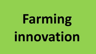 Farming
innovation
 