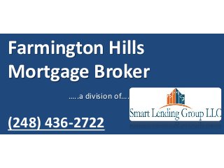 Farmington Hills
Mortgage Broker
…..a division of….
(248) 436-2722
 