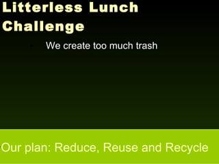 [object Object],Litterless Lunch Challenge ,[object Object]