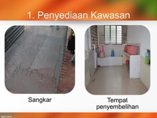 1. Penyediaan Kawasan
 