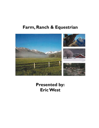 Farm, Ranch & Equestrian
Presented by:
Eric West
 