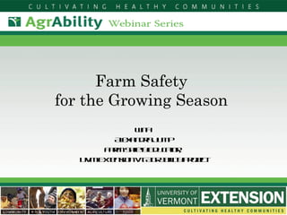 Farm Safety  for the Growing Season  With  Alexandra Jump Farm Safety Educator,  UVM Extension Vt. AgrAbility Project 