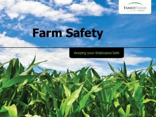 Farm Safety
Keeping your Employees Safe

 