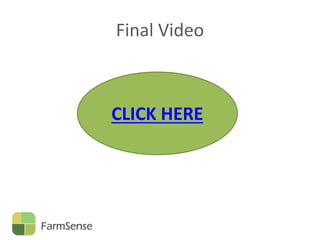 Final Video

CLICK HERE

FarmSense

 