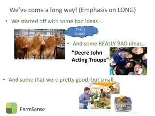 We’ve come a long way! (Emphasis on LONG)
• We started off with some bad ideas…
That’s
DUMB

• And some REALLY BAD ideas…
...