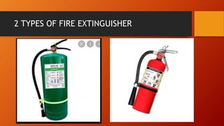 2 TYPES OF FIRE EXTINGUISHER
 