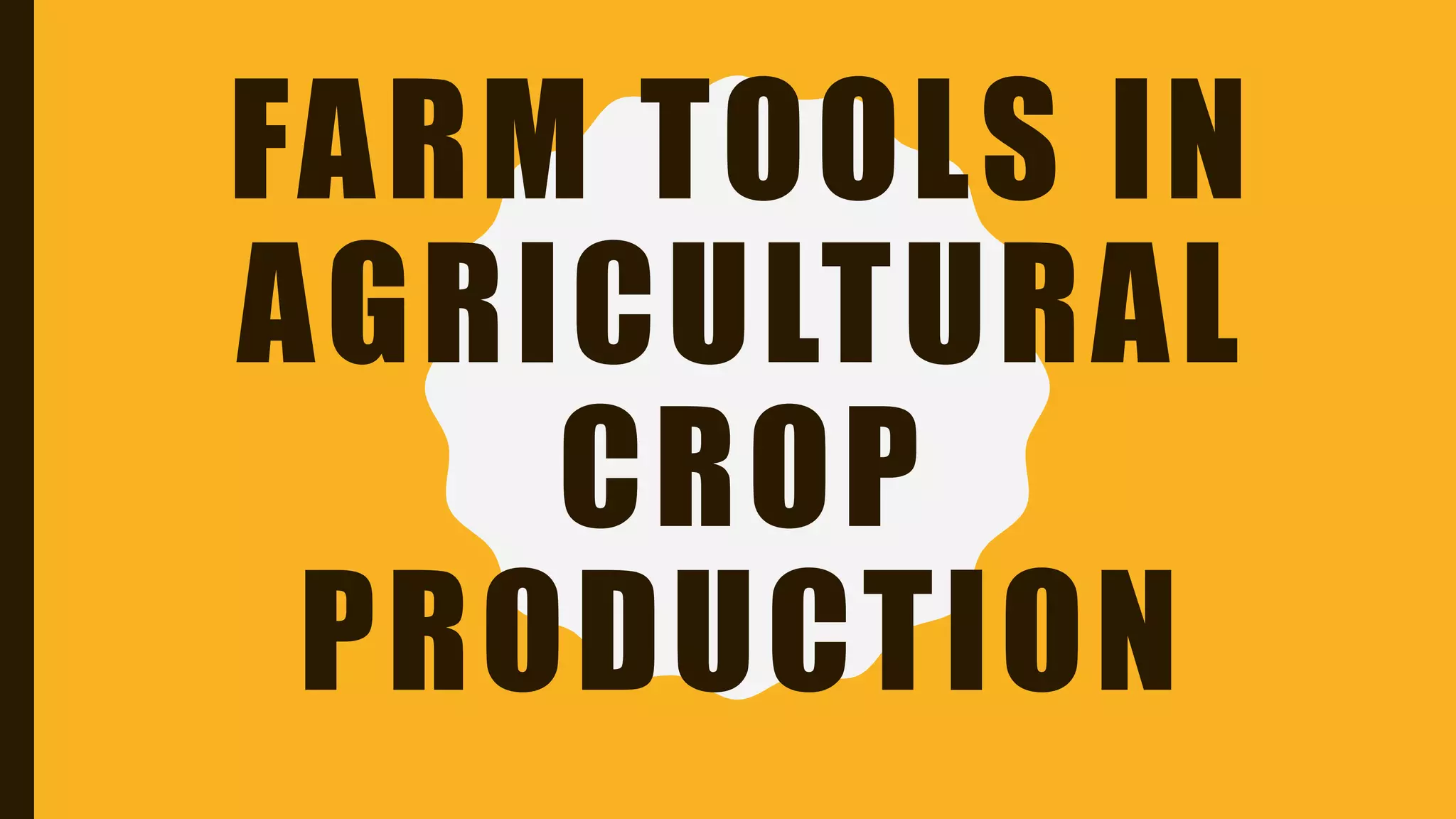Farm tools in agricultural crop production PPT