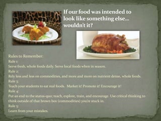 Created our first green program in the kitchens;                                         “Feed Bob, the Pig.”        All work stations in each kitchen collect food scraps including fruits, vegetables, pasta, and breads freezing quantities daily for pick up by the local farm partners to be fed to….                                “Bob”.Dolly-Rock Farm, Hilbert WIBob