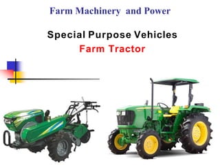 Farm Machinery and Power
Special Purpose Vehicles
Farm Tractor
 