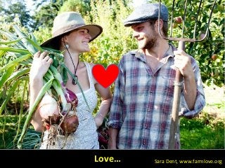 Sara Dent, www.farmlove.orgLove…
 