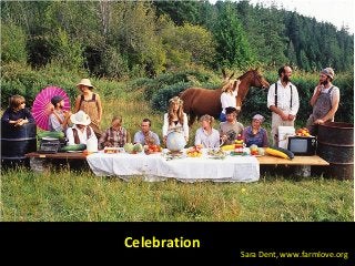 Sara Dent, www.farmlove.org
Celebration
 