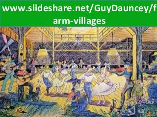 www.slideshare.net/GuyDauncey/f
arm-villages
 