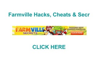 Farmville Hacks, Cheats & Secrets CLICK HERE 