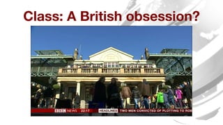 Class: A British obsession? 
 