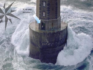 Sí, es una
persona…
 