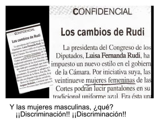 Y las mujeres masculinas, ¿qué? ¡¡Discriminación!! ¡¡Discriminación!! 