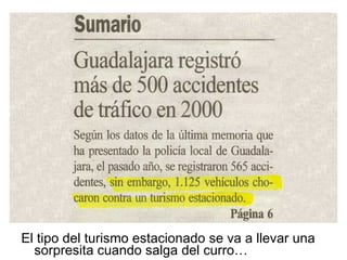 El tipo del turismo estacionado se va a llevar una sorpresita cuando salga del curro… 