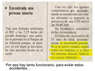 Por eso hay tanto funcionario, para evitar estos accidentes… 