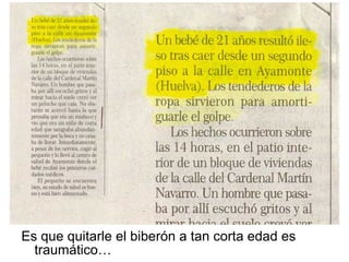 Es que quitarle el biberón a tan corta edad es traumático… 