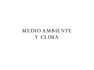 MEDIO AMBIENTE Y CLIMA 