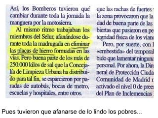 Pues tuvieron que afanarse de lo lindo los pobres… 